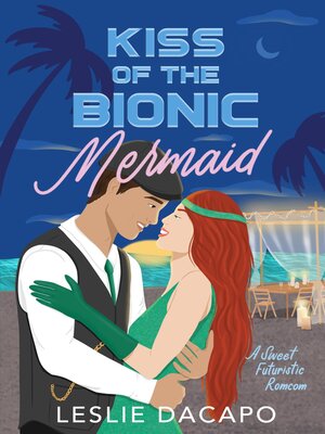 cover image of Kiss of the Bionic Mermaid